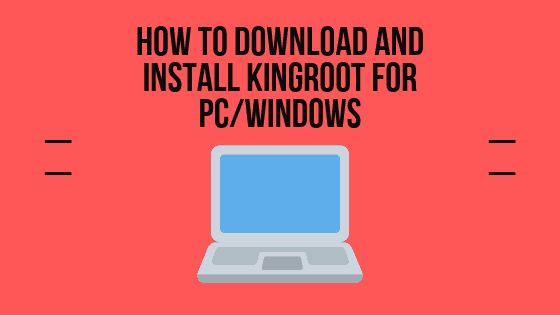 How to Download and Install KingRoot for PC_Windows