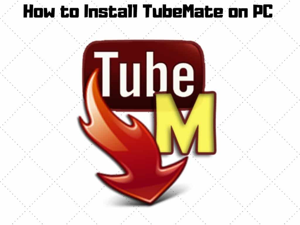 Install TubeMate on PC