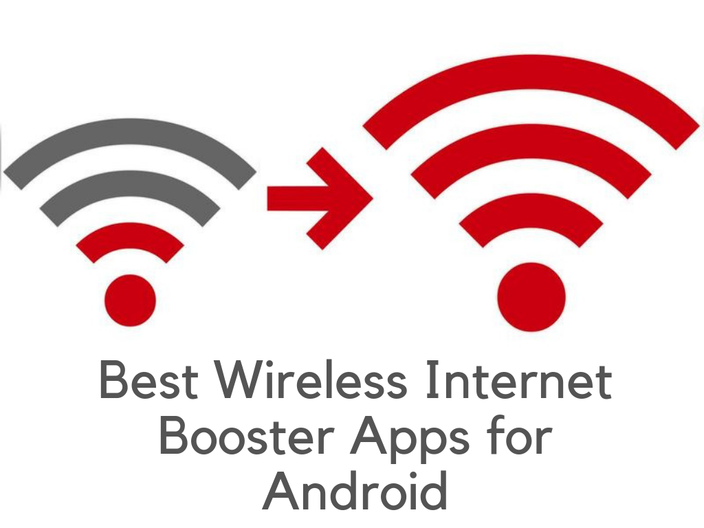 Best Wireless Internet Booster Apps for Android