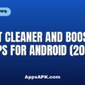 Best Cleaner and Booster Apps for Android (2026)