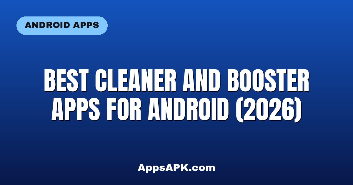 Best Cleaner and Booster Apps for Android (2026)