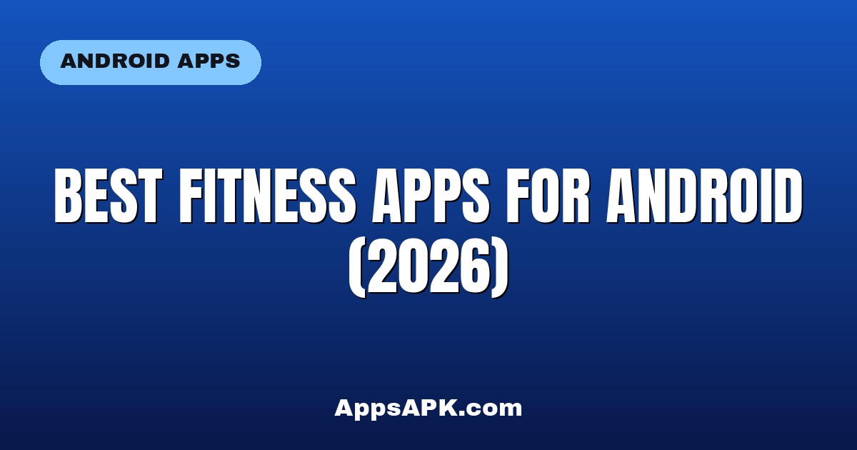Best Fitness Apps for Android (2026)