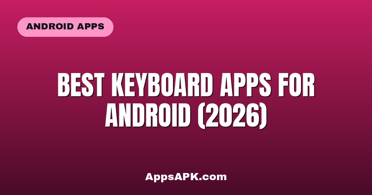 Best Keyboard Apps for Android (2026)