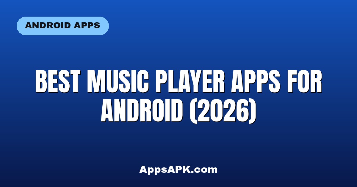 Best Music Player Apps for Android (2026)