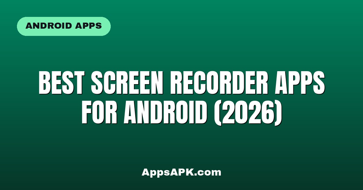 Best Screen Recorder Apps for Android (2026)