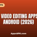 Best Video Editing Apps for Android (2026)