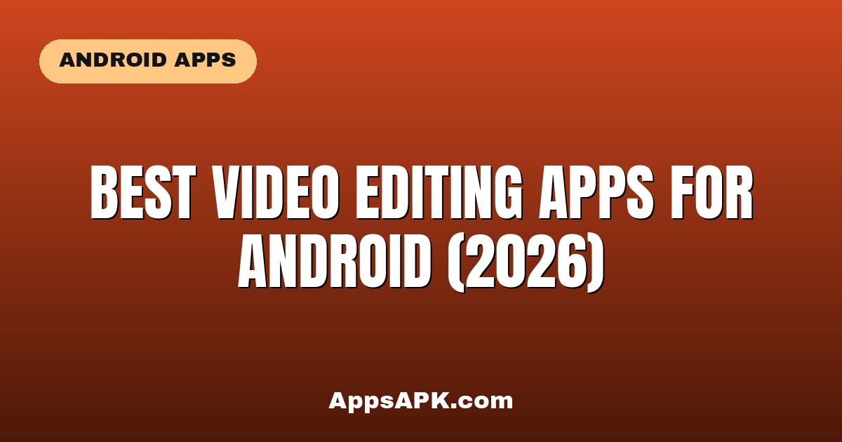 Best Video Editing Apps for Android (2026)