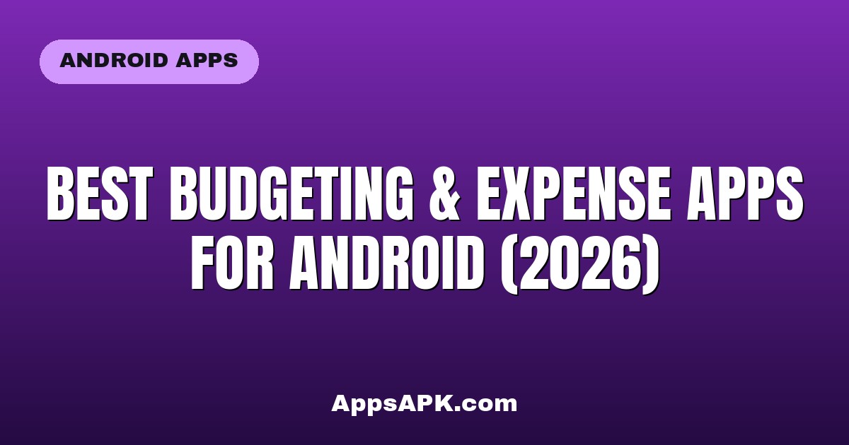 Best Budgeting & Expense Apps for Android (2026)
