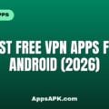 Best Free VPN Apps for Android (2026) Best Free VPN Apps for Android (2026)