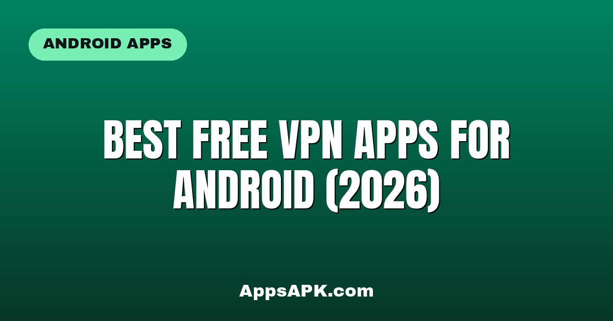 Best Free VPN Apps for Android (2026)