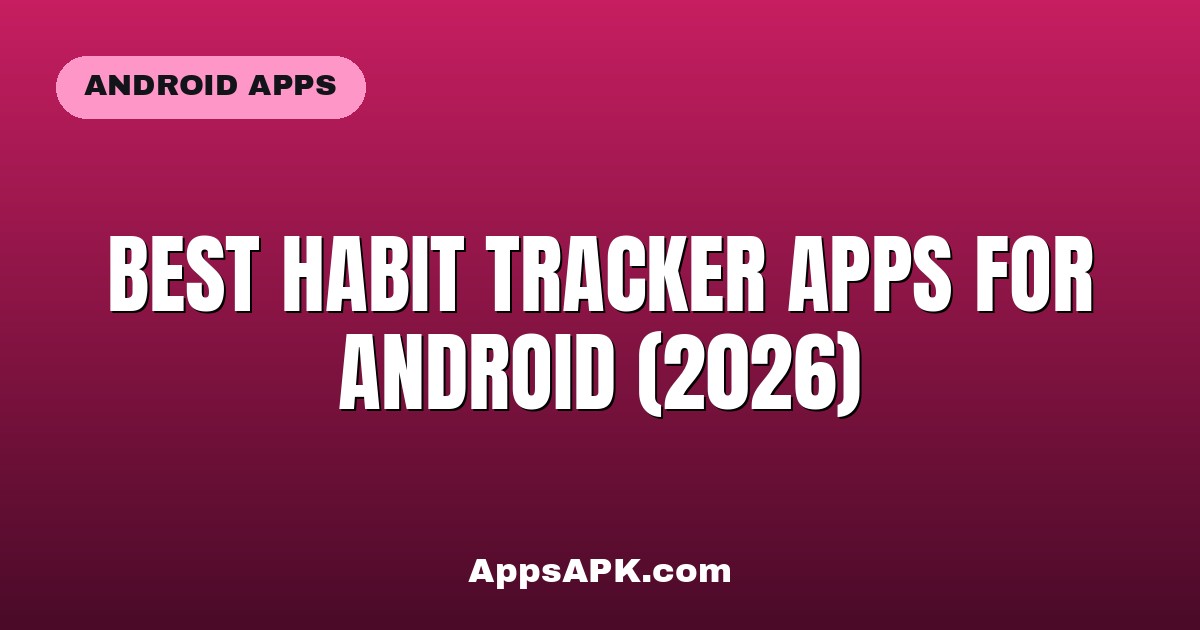 Best Habit Tracker Apps for Android (2026)