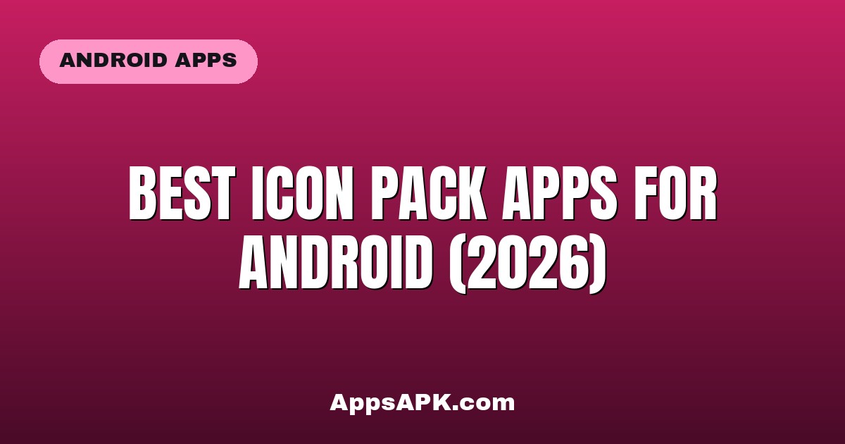 Best Icon Pack Apps for Android (2026)