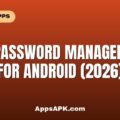 Best Password Manager Apps for Android (2026)