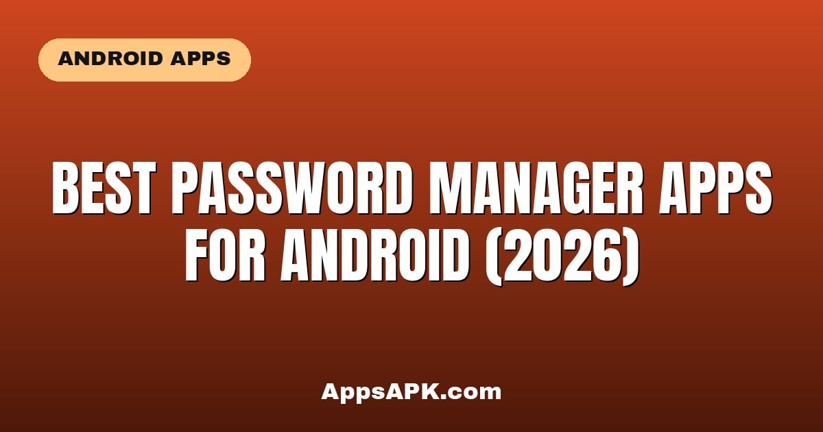 Best Password Manager Apps for Android (2026)
