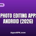 Best Photo Editing Apps for Android (2026) Best Photo Editing Apps for Android (2026)