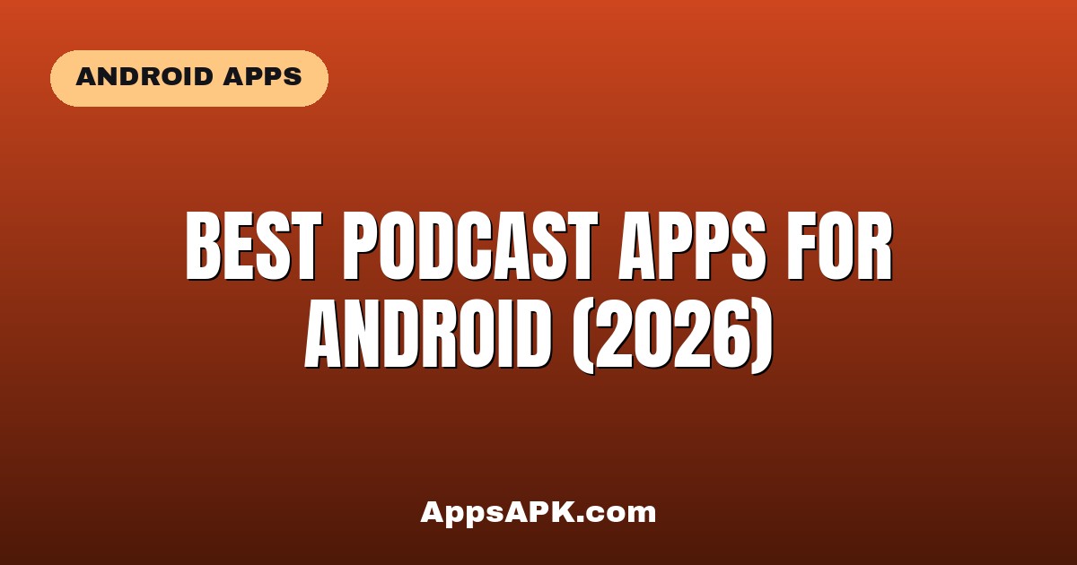 Best Podcast Apps for Android (2026)