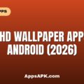 Best HD Wallpaper Apps for Android (2026)